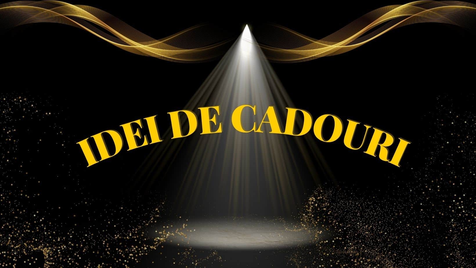 Idei de cadouri